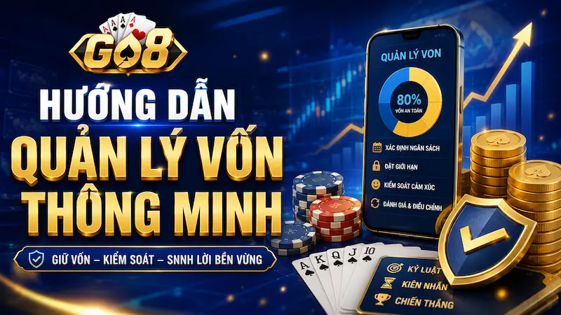 Hướng dẫn quản lý vốn thông minh cho người chơi tại nhà cái GO8