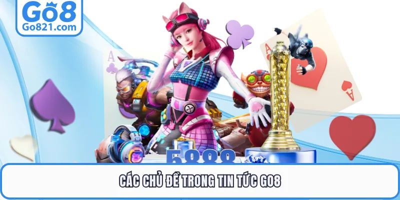 Các chủ đề trong tin tức GO8