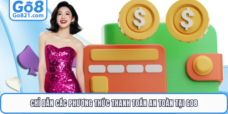 Chỉ dẫn các phương thức thanh toán an toàn tại GO8