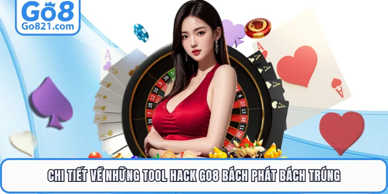 Chi tiết về những tool hack GO8 bách phát bách trúng