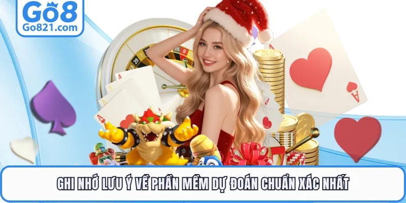 Ghi nhớ lưu ý về phần mềm dự đoán chuẩn xác nhất