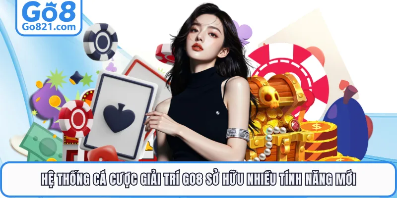 Hệ thống cá cược giải trí GO8 sở hữu nhiều tính năng mới