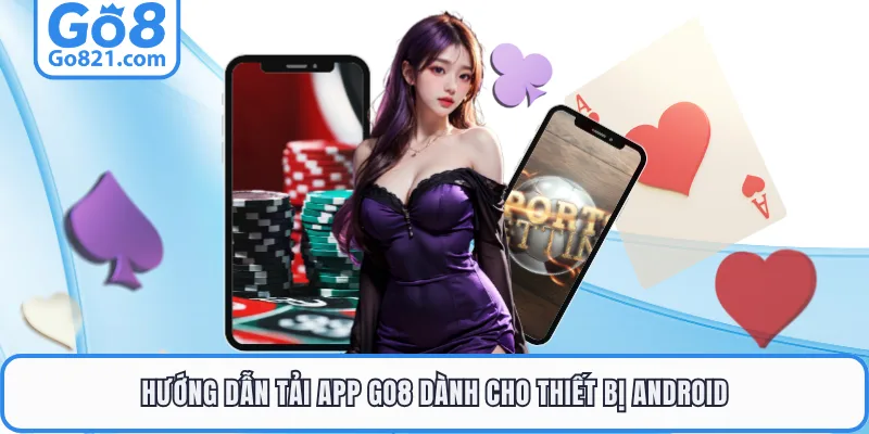 Hướng dẫn tải app GO8 dành cho thiết bị Android