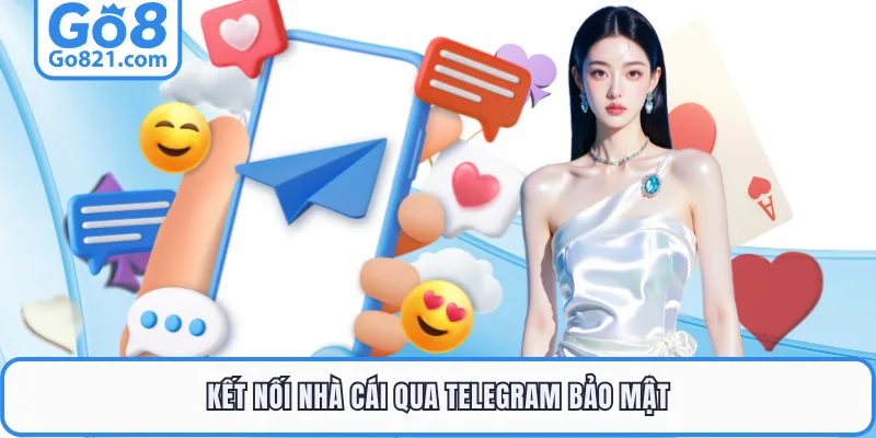 Kết nối nhà cái qua telegram bảo mật