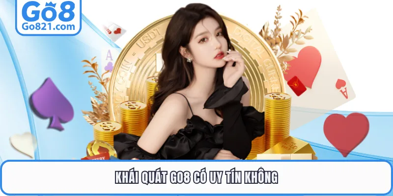 Khái quát GO8 có uy tín không