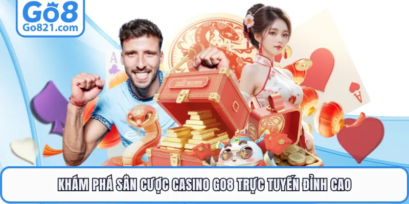 Khám phá sân cược casino GO8 trực tuyến đỉnh cao
