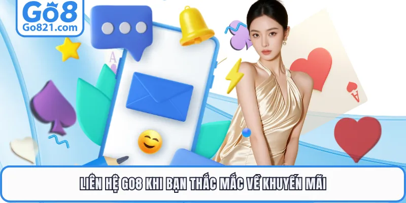Liên hệ GO8 khi bạn thắc mắc về khuyến mãi