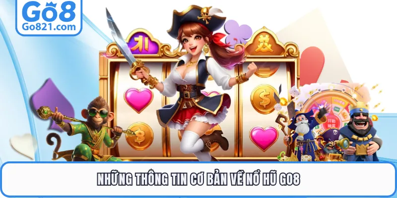Những thông tin cơ bản về nổ hũ GO8