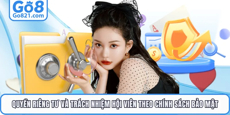 Quyền riêng tư và trách nhiệm hội viên theo chính sách bảo mật