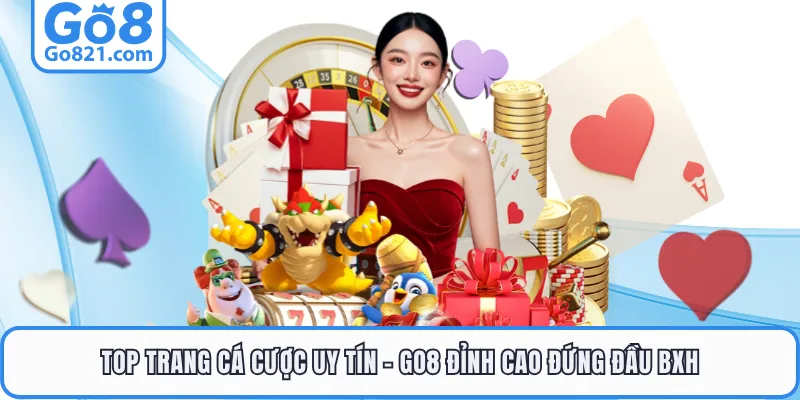 Top Trang Cá Cược Uy Tín 2026: Trải Nghiệm Sân Chơi GO8 Đỉnh Cao
